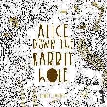 ALICE DOWN THE RABBIT HOLE