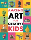 Amazing Art for Creative Kids