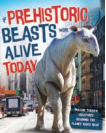 If Prehistoric Beasts Were Alive Today