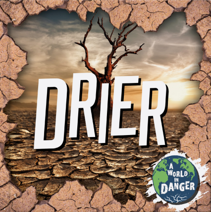 A World In Danger: Drier, Wetter, Hotter, Windier