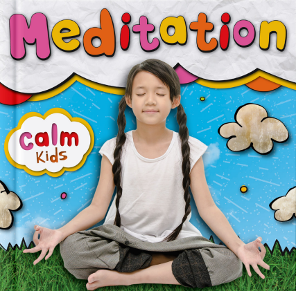 Calm Kids: Meditation, Mindfulness, Self-Care, Yoga