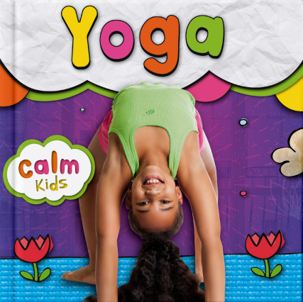 Calm Kids: Meditation, Mindfulness, Self-Care, Yoga